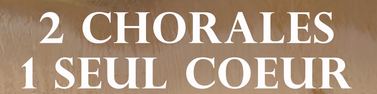 2 Chorales, 1 seul Coeur